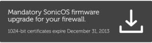 Mandatory SonicOS Firmware upgrade
